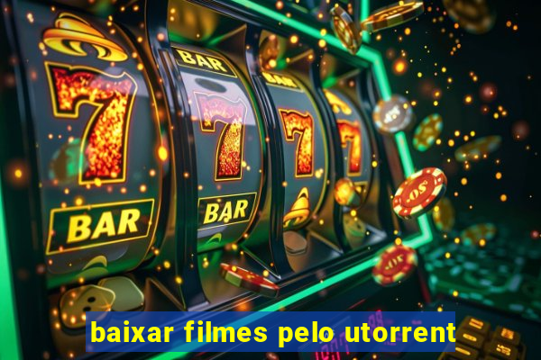 baixar filmes pelo utorrent